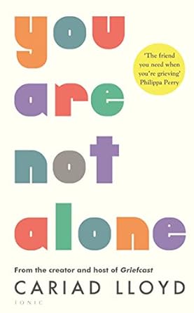 You are not alone :a new way to grieve