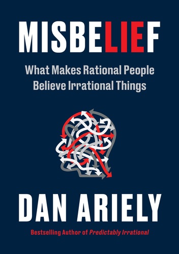 Misbelief :what makes rational people believe irra